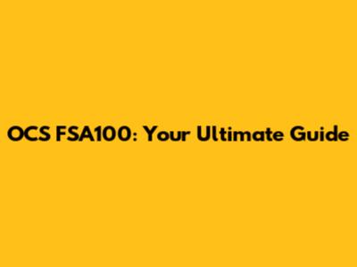 OCS FSA100: Your Ultimate Guide
