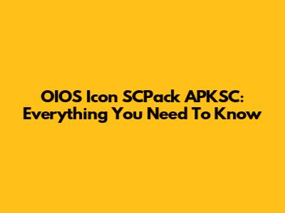 OIOS Icon SCPack APKSC: Everything You Need To Know