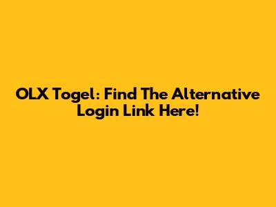 OLX Togel: Find The Alternative Login Link Here!