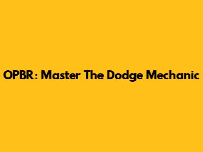 OPBR: Master The Dodge Mechanic