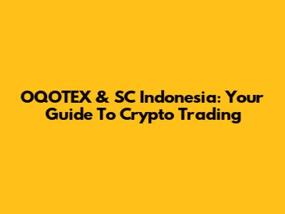 OQOTEX & SC Indonesia: Your Guide To Crypto Trading
