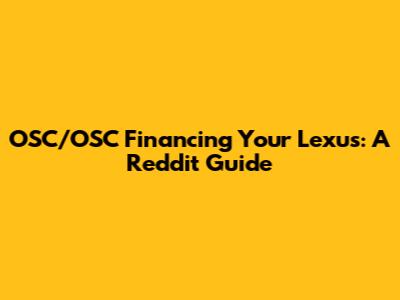 OSC/OSC Financing Your Lexus: A Reddit Guide
