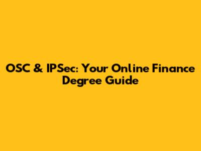OSC & IPSec: Your Online Finance Degree Guide