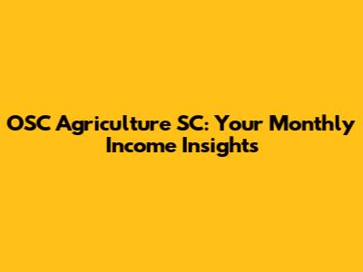 OSC Agriculture SC: Your Monthly Income Insights