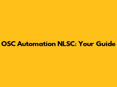 OSC Automation NLSC: Your Guide