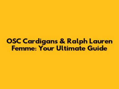 OSC Cardigans & Ralph Lauren Femme: Your Ultimate Guide