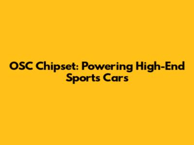 OSC Chipset: Powering High-End Sports Cars