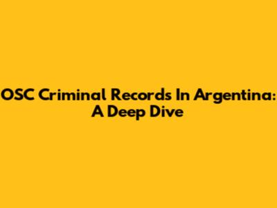 OSC Criminal Records In Argentina: A Deep Dive