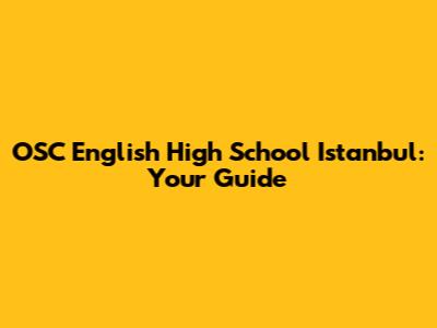 OSC English High School Istanbul: Your Guide