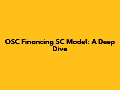 OSC Financing SC Model: A Deep Dive