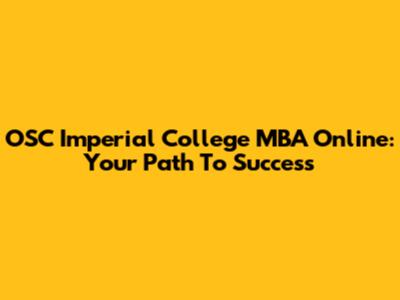 OSC Imperial College MBA Online: Your Path To Success