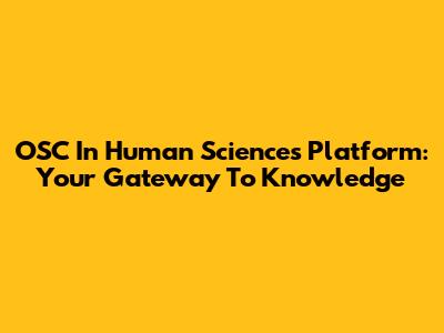 OSC In Human Sciences Platform: Your Gateway To Knowledge