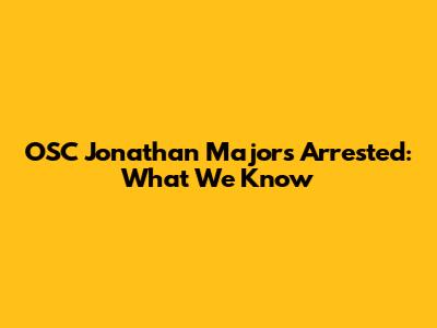 OSC Jonathan Majors Arrested: What We Know