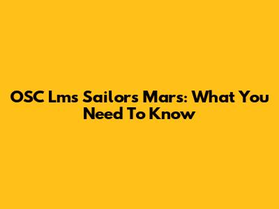 OSC Lms Sailors Mars: What You Need To Know