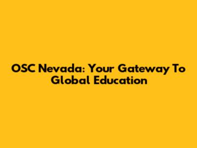 OSC Nevada: Your Gateway To Global Education