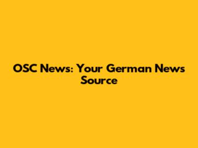 OSC News: Your German News Source