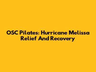 OSC Pilates: Hurricane Melissa Relief And Recovery