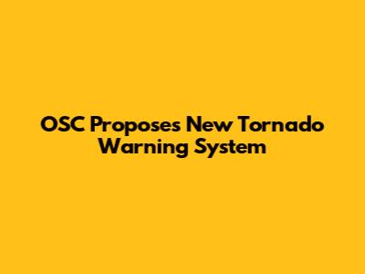 OSC Proposes New Tornado Warning System