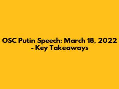 OSC Putin Speech: March 18, 2022 - Key Takeaways