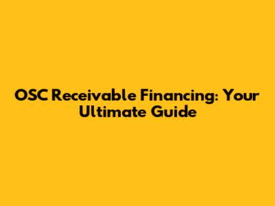 OSC Receivable Financing: Your Ultimate Guide