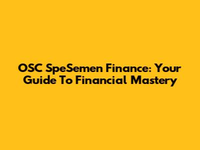 OSC SpeSemen Finance: Your Guide To Financial Mastery