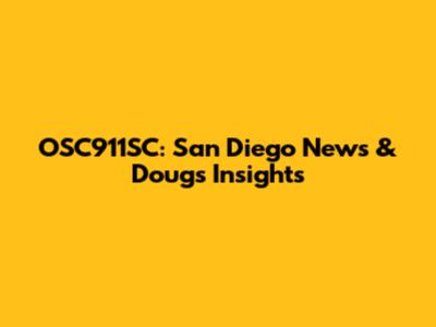 OSC911SC: San Diego News & Doug's Insights