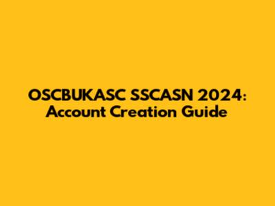 OSCBUKASC SSCASN 2024: Account Creation Guide