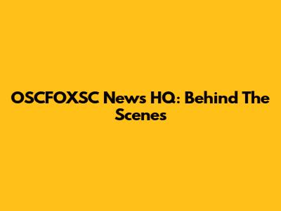 OSCFOXSC News HQ: Behind The Scenes