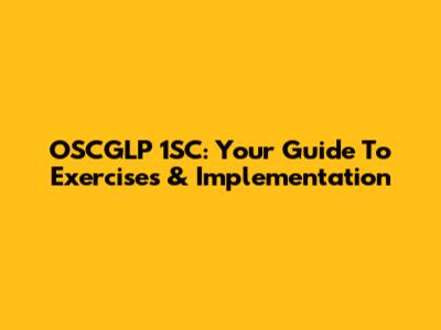 OSCGLP 1SC: Your Guide To Exercises & Implementation