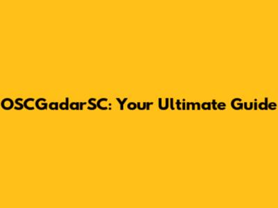 OSCGadarSC: Your Ultimate Guide