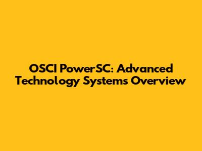 OSCI PowerSC: Advanced Technology Systems Overview