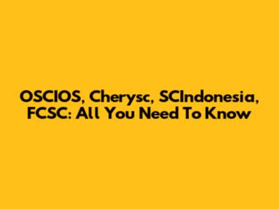 OSCIOS, Cherysc, SCIndonesia, FCSC: All You Need To Know