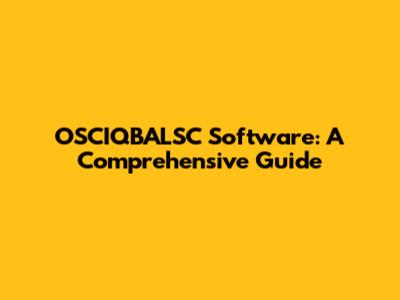 OSCIQBALSC Software: A Comprehensive Guide