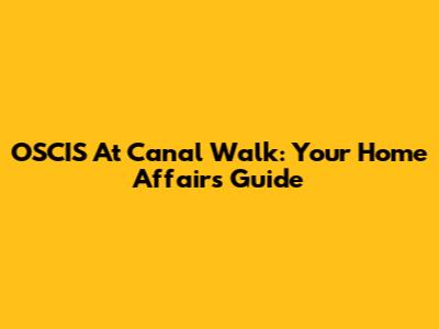 OSCIS At Canal Walk: Your Home Affairs Guide