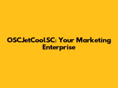 OSCJetCoolSC: Your Marketing Enterprise