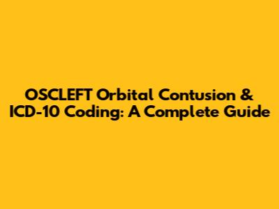 OSCLEFT Orbital Contusion & ICD-10 Coding: A Complete Guide