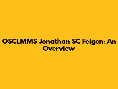 OSCLMMS Jonathan SC Feigen: An Overview