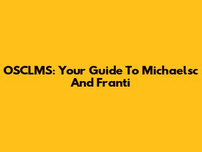 OSCLMS: Your Guide To Michaelsc And Franti