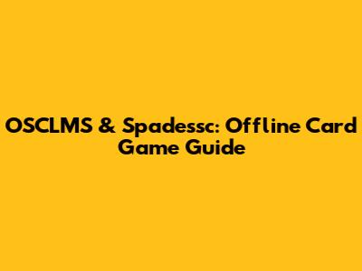 OSCLMS & Spadessc: Offline Card Game Guide
