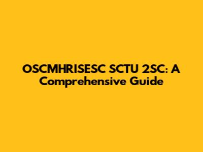 OSCMHRISESC SCTU 2SC: A Comprehensive Guide