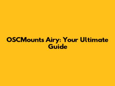 OSCMounts Airy: Your Ultimate Guide