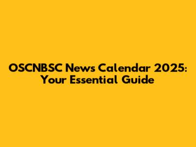 OSCNBSC News Calendar 2025: Your Essential Guide