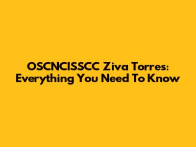 OSCNCISSCC Ziva Torres: Everything You Need To Know