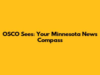OSCO Sees: Your Minnesota News Compass