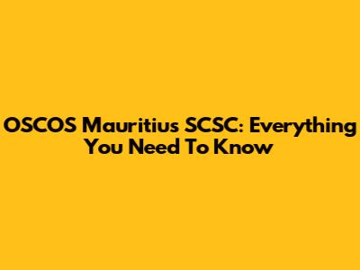 OSCOS Mauritius SCSC: Everything You Need To Know