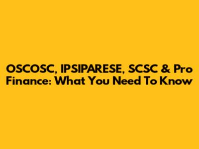 OSCOSC, IPSIPARESE, SCSC & Pro Finance: What You Need To Know