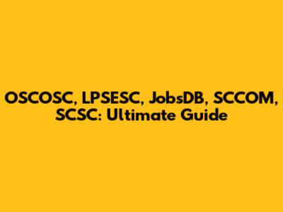 OSCOSC, LPSESC, JobsDB, SCCOM, SCSC: Ultimate Guide