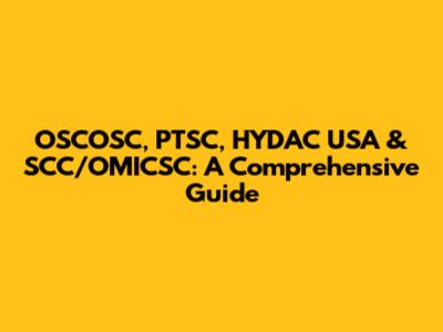 OSCOSC, PTSC, HYDAC USA & SCC/OMICSC: A Comprehensive Guide