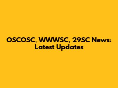 OSCOSC, WWWSC, 29SC News: Latest Updates