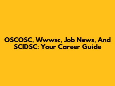 OSCOSC, Wwwsc, Job News, And SCIDSC: Your Career Guide